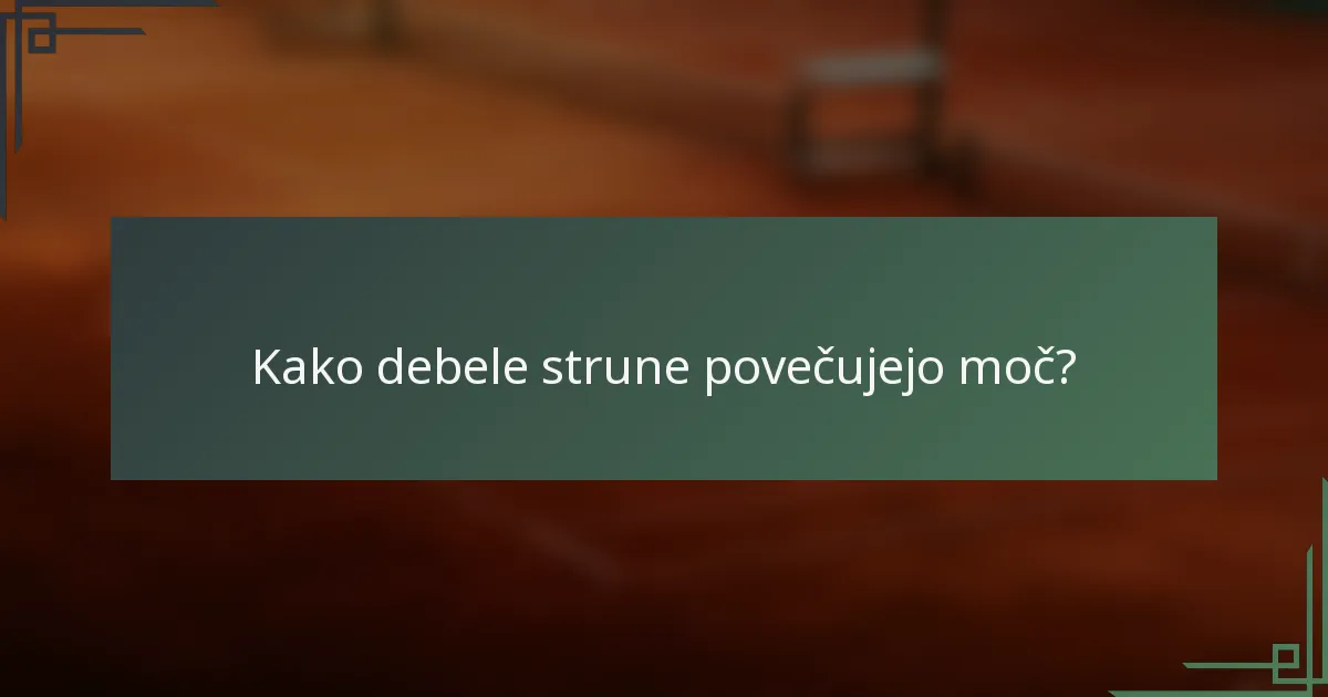 Kako debele strune povečujejo moč?