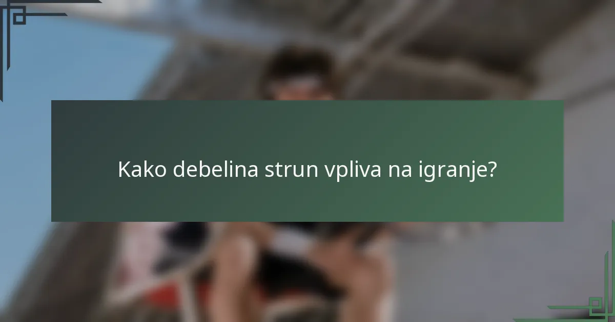 Kako debelina strun vpliva na igranje?