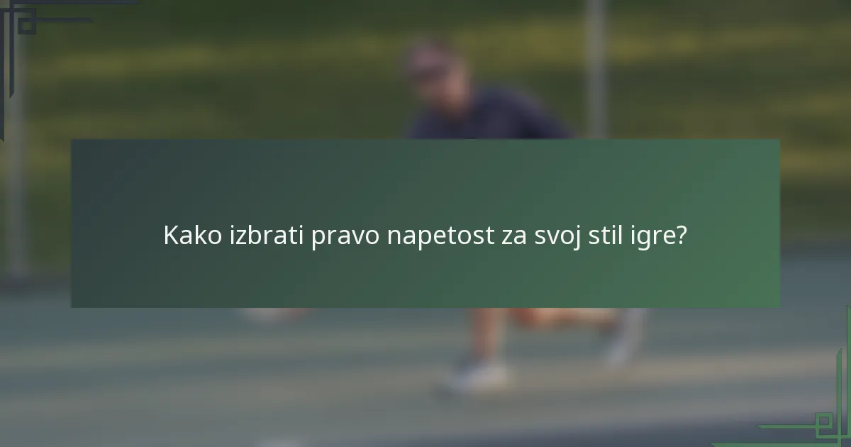 Kako izbrati pravo napetost za svoj stil igre?