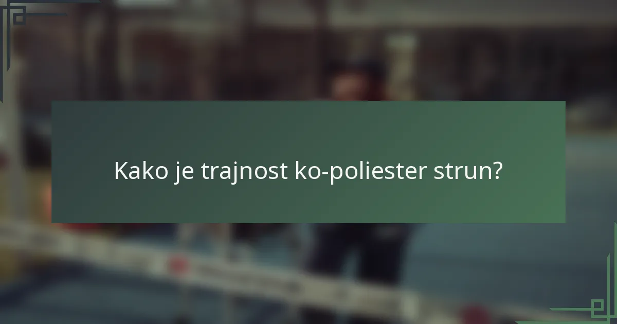 Kako je trajnost ko-poliester strun?