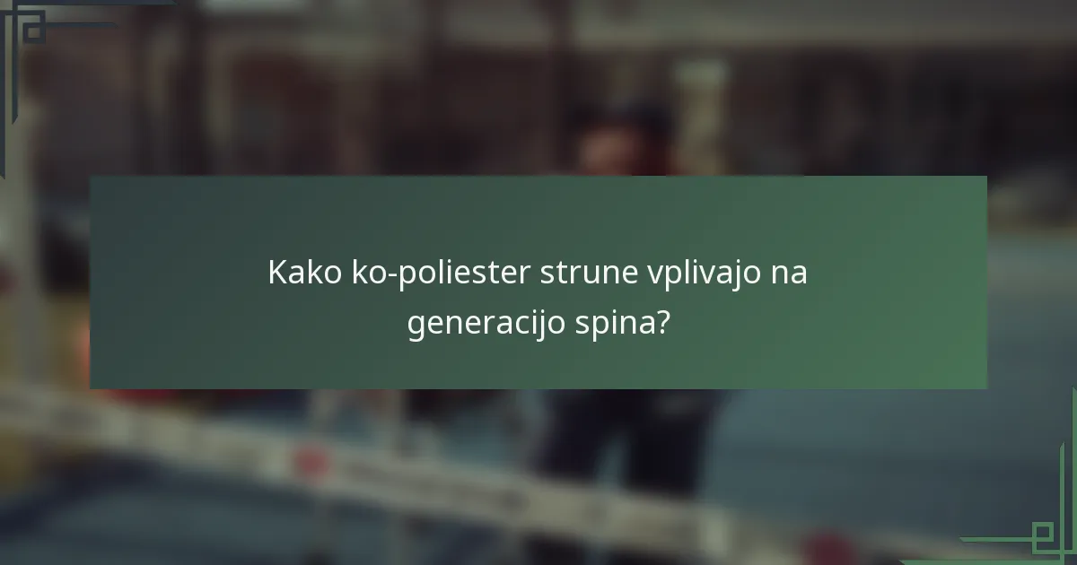 Kako ko-poliester strune vplivajo na generacijo spina?