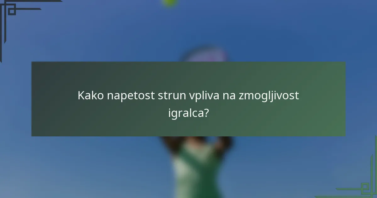 Kako napetost strun vpliva na zmogljivost igralca?