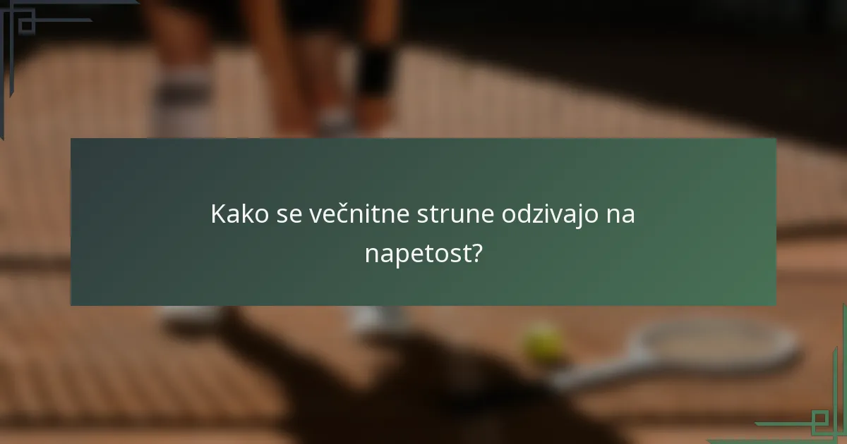 Kako se večnitne strune odzivajo na napetost?