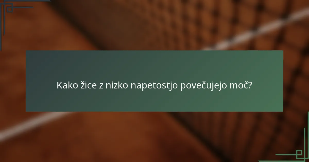 Kako žice z nizko napetostjo povečujejo moč?