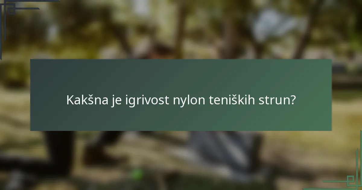 Kakšna je igrivost nylon teniških strun?
