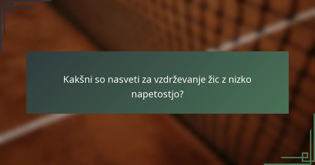 Kakšni so nasveti za vzdrževanje žic z nizko napetostjo?