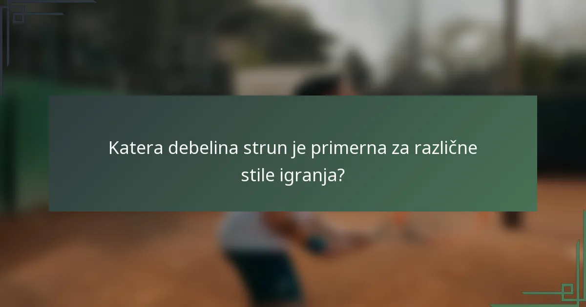 Katera debelina strun je primerna za različne stile igranja?