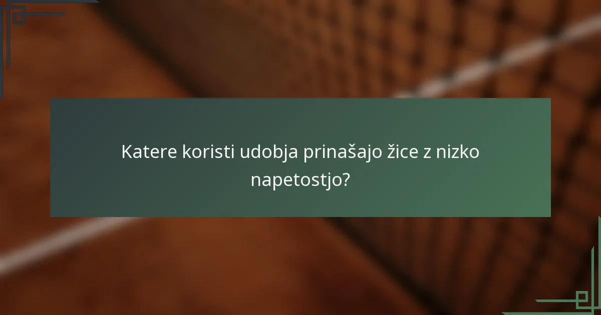 Katere koristi udobja prinašajo žice z nizko napetostjo?