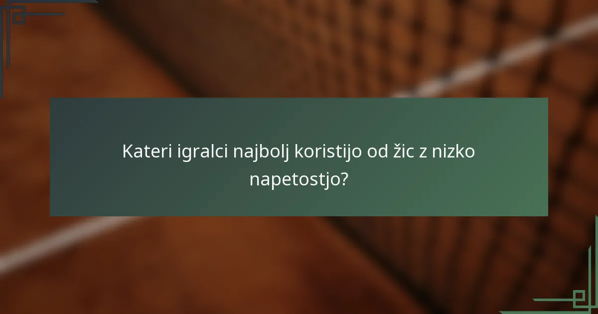 Kateri igralci najbolj koristijo od žic z nizko napetostjo?