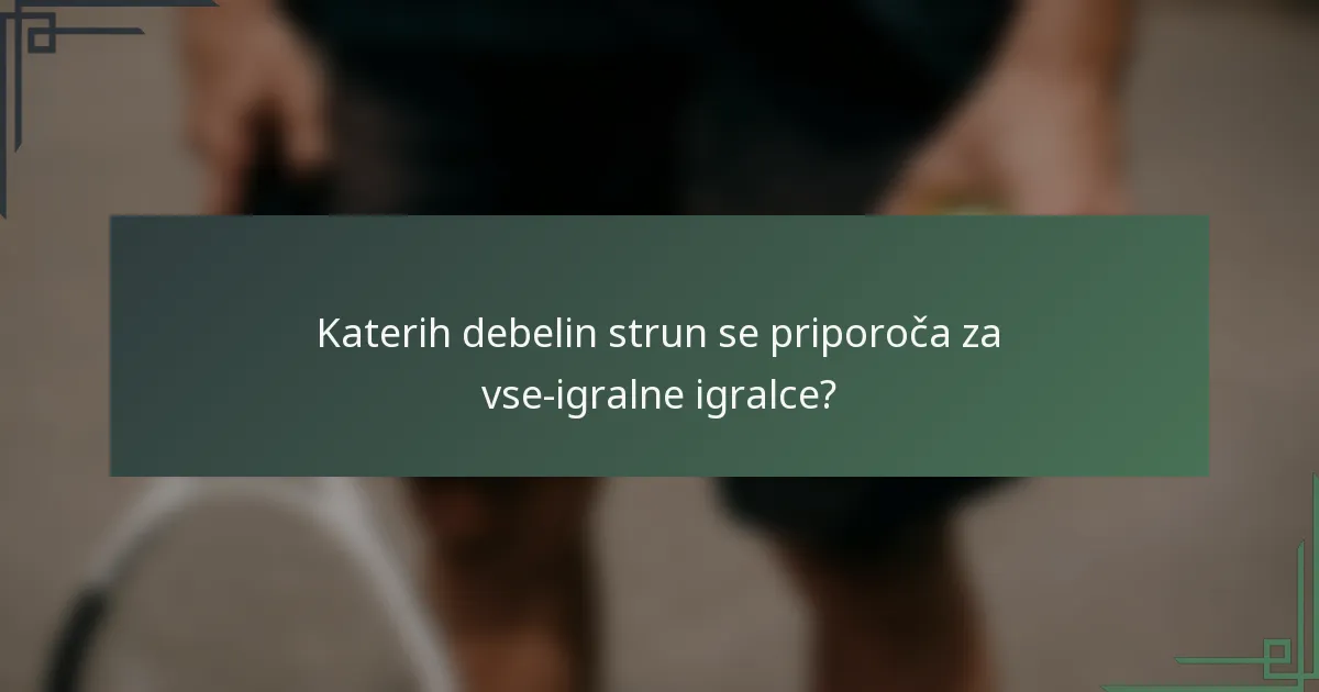 Katerih debelin strun se priporoča za vse-igralne igralce?