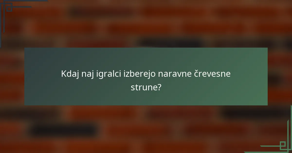 Kdaj naj igralci izberejo naravne črevesne strune?